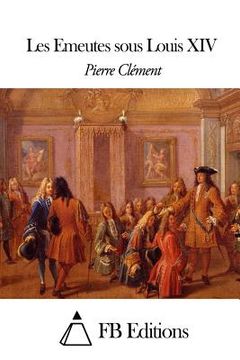 portada Les Emeutes sous Louis XIV (en Francés)