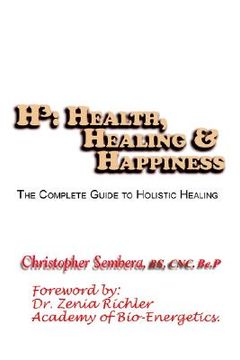 portada h: health, healing, & happiness: the complete guide to holistic healing (en Inglés)