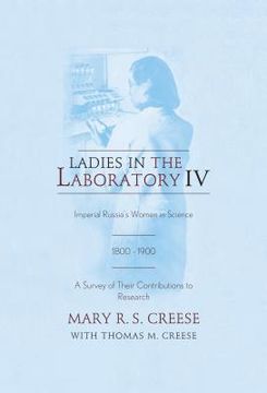 portada Ladies in the Laboratory IV: Imperial Russia's Women in Science, 1800-1900: A Survey of Their Contributions to Research (en Inglés)