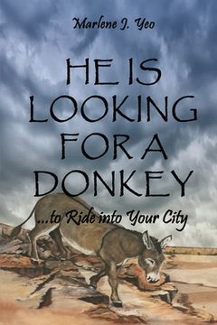 portada He Is Looking For A Donkey: To Ride into Your City (en Inglés)
