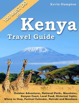 portada Kenya Travel Guide: Outdoor Adventures, National Parks, Mountains, Kenyan Coast, Local Food, Historical Sights, Where to Shop, Festival Ca (en Inglés)