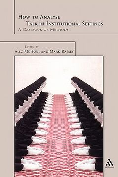 portada how to analyse talk in institutional settings: a cas of methods