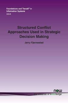 portada Structured Conflict Approaches Used in Strategic Decision Making: From Mason's Initial Study to Virtual Teams (Foundations and Trends (r) in Information Systems) (en Inglés)