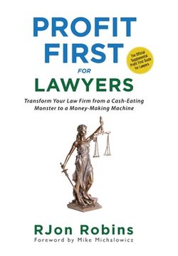 portada Profit First For Lawyers: Transform Your Law Firm from a Cash-Eating Monster to a Money-Making Machine (en Inglés)