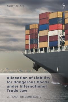 portada Allocation of Liability for Dangerous Goods Under International Trade Law: Cif and Fob Contracts (en Inglés)