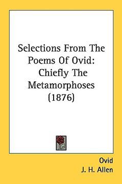 portada selections from the poems of ovid: chiefly the metamorphoses (1876) (en Inglés)