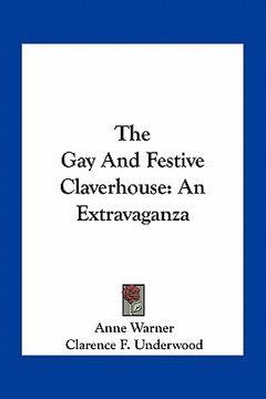 portada the gay and festive claverhouse: an extravaganza (en Inglés)