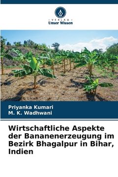 portada Wirtschaftliche Aspekte der Bananenerzeugung im Bezirk Bhagalpur in Bihar, Indien (en Alemán)