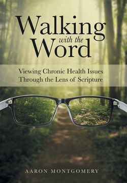 portada Walking with the Word: Viewing Chronic Health Issues Through the Lens of Scripture (en Inglés)
