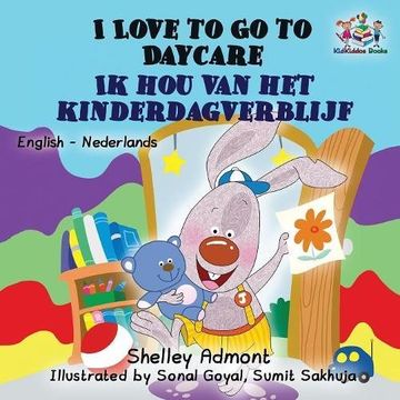 portada I Love to Go to Daycare (English Dutch Children's Book): Bilingual Dutch Book for Kids (English Dutch Bilingual Collection)