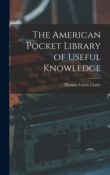 portada The American Pocket Library of Useful Knowledge (en Inglés)