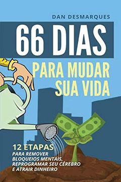 portada 66 Dias Para Mudar sua Vida: 12 Etapas Para Remover Bloqueios Mentais, Reprogramar seu Cérebro e Atrair Dinheiro (in Portuguese)
