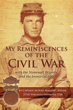 portada My Reminiscences of the Civil War with the Stonewall Brigade and the Immortal 600 (en Inglés)