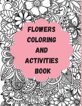 portada Flowers Coloring And Activities book: For girls (en Inglés)