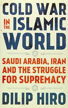 portada Cold war in the Islamic World: Saudi Arabia, Iran and the Struggle for Supremacy (in English)