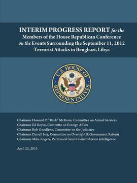 portada Interim Progress Report - For the members of the House Republican Conference on the events surrounding the September 11, 2012 terrorist attacks in Ben (en Inglés)