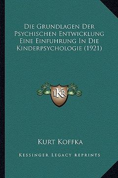 portada Die Grundlagen Der Psychischen Entwicklung Eine Einfuhrung In Die Kinderpsychologie (1921) (en Alemán)