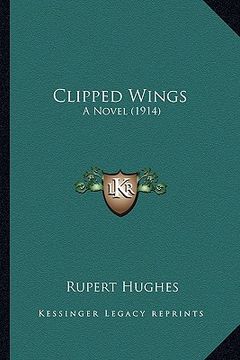 portada clipped wings: a novel (1914) a novel (1914) (in English)