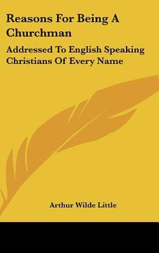 portada reasons for being a churchman: addressed to english speaking christians of every name (en Inglés)