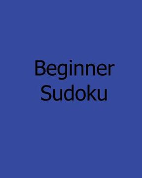 portada Beginner Sudoku: A Collection of Level 1 Sudoku Puzzles (en Inglés)