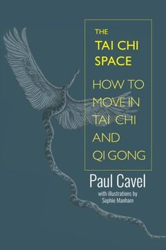 portada The tai chi Space: How to Move in tai chi and qi Gong (en Inglés)