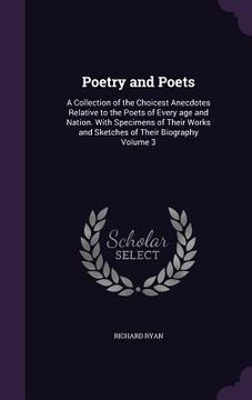 portada Poetry and Poets: A Collection of the Choicest Anecdotes Relative to the Poets of Every age and Nation. With Specimens of Their Works an (en Inglés)