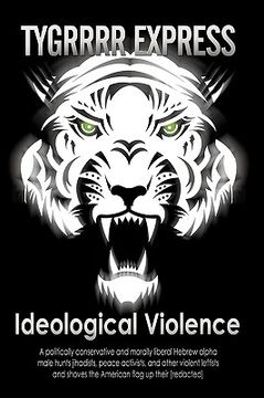 portada ideological violence: a politically conservative and morally liberal hebrew alpha male hunts jihadists, peace activists, and other violent l (in English)