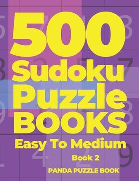 portada 500 Sudoku Puzzle Books Easy To Medium - Book 2: Mind Games For Adults - Logic Games Adults - Brain Games Sudoku (en Inglés)