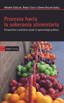 portada Procesos Hacia la Soberanía Alimentaria: Perspectivas y Prácticas Desde la Agroecología Política (in Spanish)