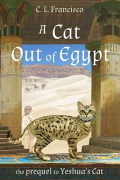 portada A Cat Out of Egypt: The Prequel to Yeshua's Cat. (en Inglés)
