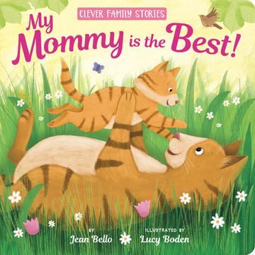 portada My Mommy is the Best (Clever Family Stories) (en Inglés)