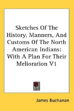 portada sketches of the history, manners, and customs of the north american indians: with a plan for their melioration v1 (in English)