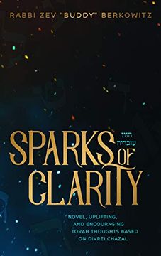 portada Sparks of Clarity: Novel, Uplifting, and Encouraging Torah Thoughts Based on Divrei Chazal (en Inglés)