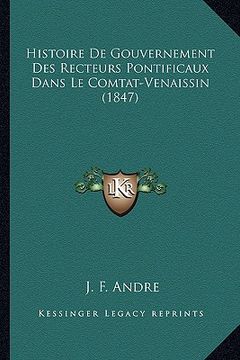 portada Histoire De Gouvernement Des Recteurs Pontificaux Dans Le Comtat-Venaissin (1847) (en Francés)