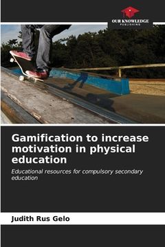 portada Gamification to increase motivation in physical education (en Inglés)