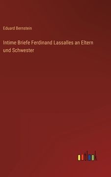 portada Intime Briefe Ferdinand Lassalles an Eltern und Schwester (en Alemán)