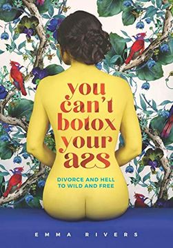 portada You Can't Botox Your Ass: Divorce and Hell to Wild and Free (in English)