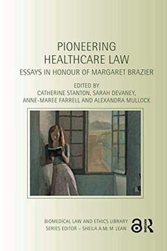 portada Pioneering Healthcare Law: Essays in Honour of Margaret Brazier (Biomedical law and Ethics Library) (en Inglés)