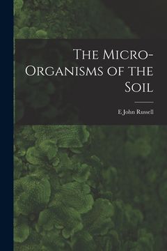 portada The Micro-Organisms of the Soil (in English)