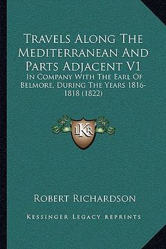 portada travels along the mediterranean and parts adjacent v1: in company with the earl of belmore, during the years 1816-1818 (1822) (en Inglés)