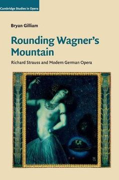 portada Rounding Wagner's Mountain: Richard Strauss and Modern German Opera (Cambridge Studies in Opera) (en Inglés)