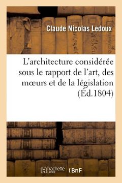 portada L'architecture Consideree Sous le Rapport de L'art, des Moeurs et de la Legislation (en Francés)