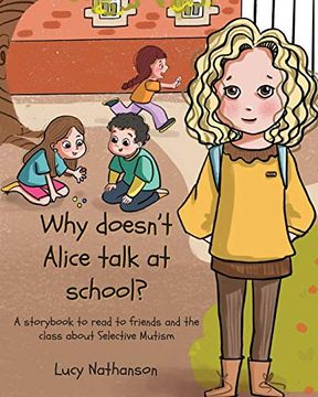 portada Why Doesn'T Alice Talk at School? A Storybook to Read to Friends and the Class About Selective Mutism (en Inglés)