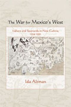 portada The war for Mexico's West: Indians and Spaniards in new Galicia, 1524-1550 (Diálogos Series) (en Inglés)