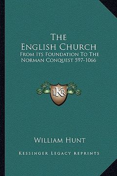 portada the english church: from its foundation to the norman conquest 597-1066 (in English)