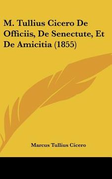 portada m. tullius cicero de officiis, de senectute, et de amicitia (1855) (en Inglés)