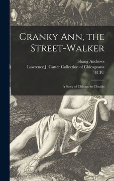 portada Cranky Ann, the Street-walker: a Story of Chicago in Chunks (in English)