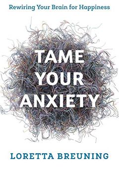 portada Tame Your Anxiety: Rewiring Your Brain for Happiness 