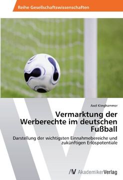 portada Vermarktung der Werberechte im deutschen Fußball: Darstellung der wichtigsten Einnahmebereiche und zukünftigen Erlöspotentiale