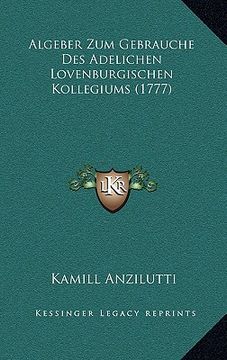 portada Algeber Zum Gebrauche Des Adelichen Lovenburgischen Kollegiums (1777) (in German)